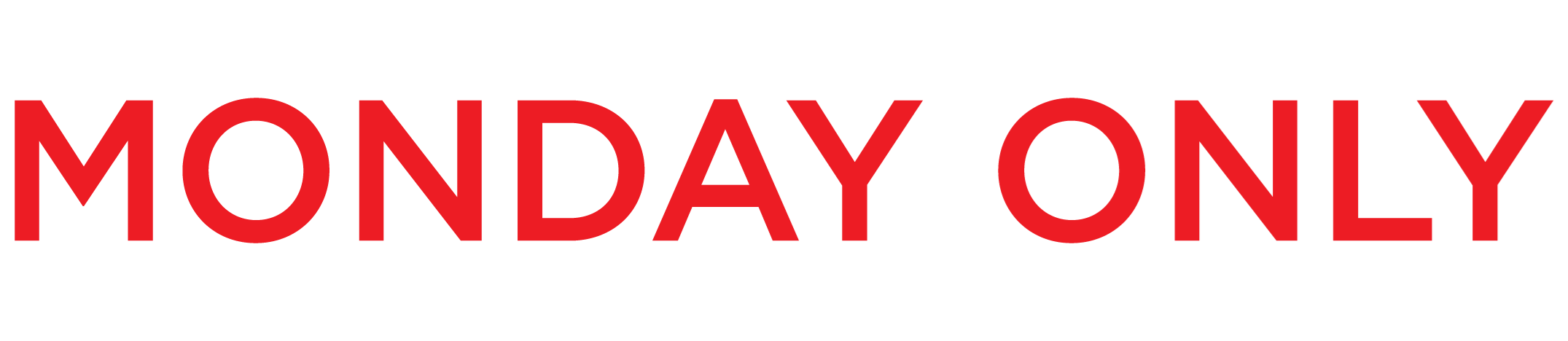 .Monday  Only