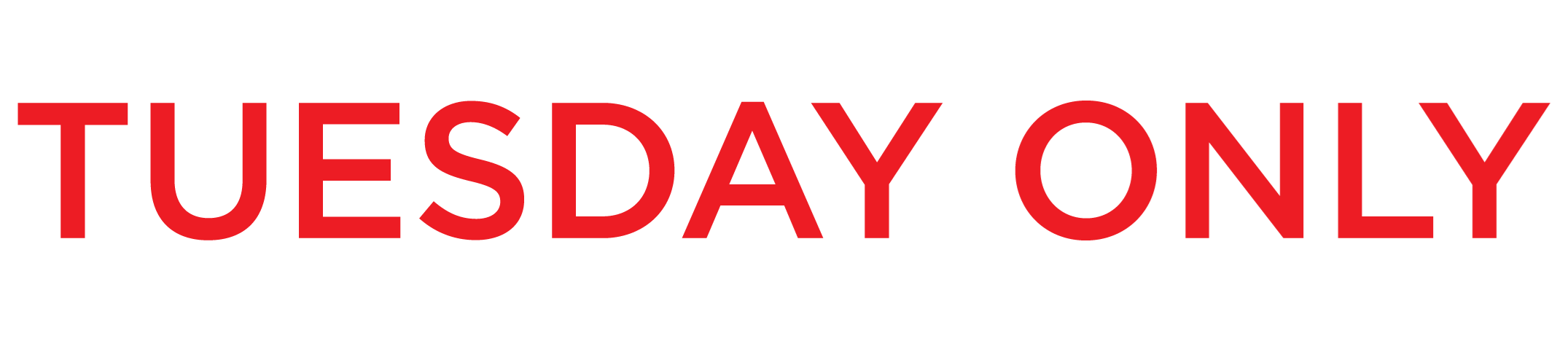 .Tuesday  Only